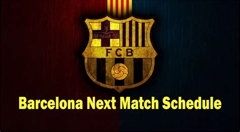 barcelona match schedule